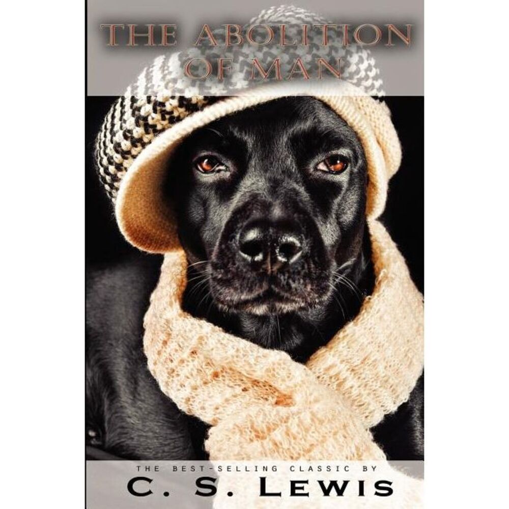 The Abolition of Man -- C. S. Lewis